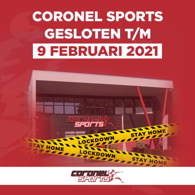 Lockdown | Gesloten t/m 9 februari 2021 | Coronel Sports Huizen